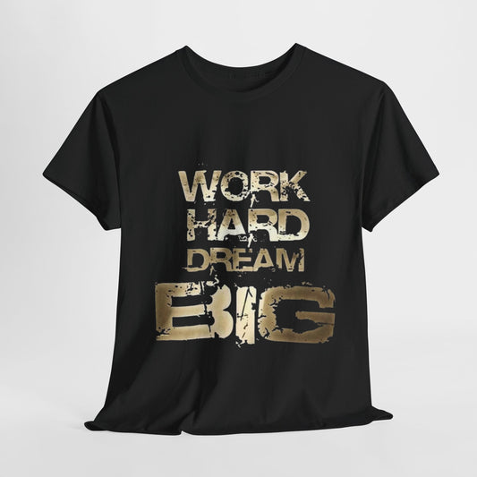 Motivational Unisex Heavy Cotton Tee - 'Work Hard Dream Big' T-Shirt