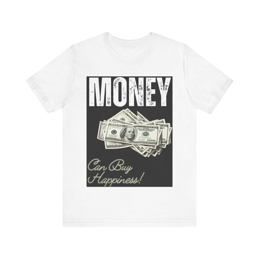 T-Shirt Money Can Buy Happiness Unisex T-shirt